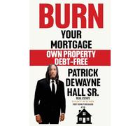 Burn Your Mortgage: Own Property Debt- Free