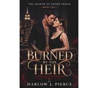 BURNED BY THE HEIR: A Dark Age-Gap Romance (The Shadow of Desire Series Book 2)