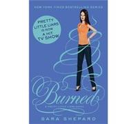 Burned: Number 12 In Series (Pretty Little Liars) (Paperback) Sara Shepard, (Auteur)