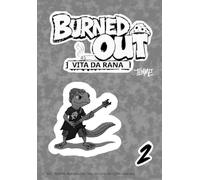 Burned Out - Vita da rana: Capitolo 2: Fuori dallo stagno