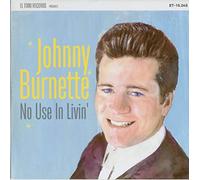 Burnette,Johnny - No Use in Livin' [Import]