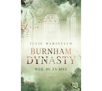Burnham Dynasty Weil du es bist | Der Auftakt der berührenden Young Adult Dilogie - Julie Marinello - Ullstein eBooks - ebook (ePub) - Livre