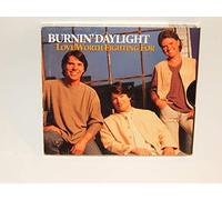 Burnin Daylight - Say Yes/Love Worth Fighting for
