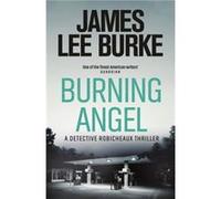 Burning Angel by James Lee Author Burke James Lee Burke, (Auteur)