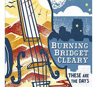 Burning Bridget Cleary - These are The Days