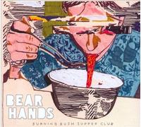 Burning Bush Supper Club by Bear Hands NEUF