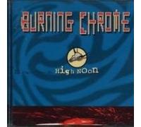 Burning Chrome - High Noon [Import]