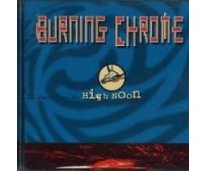 Burning Chrome - High Noon [Import]