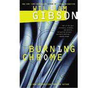 Burning Chrome William Gibson (Auteur)