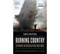 Burning Country - New Edition: Syrians in Revolution and War