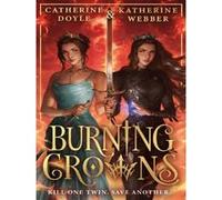 Burning crowns Katherine Webber (Auteur), Catherine Doyle (Auteur)