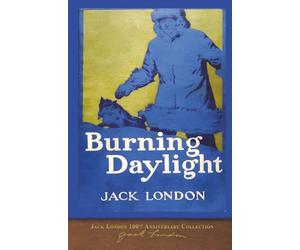 Burning Daylight: 100th Anniversary Collection
