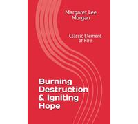 Burning Destruction & Igniting Hope: Classic Element of Fire