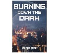 Burning Down The Dark