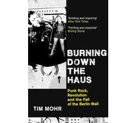 Tim Mohr – Burning Down The Haus – Livre en anglais – Broché