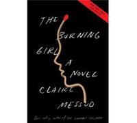 Burning Girl Claire Messud, (Auteur)