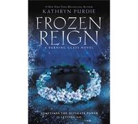 Burning Glass: Frozen Reign | Kathryn Purdie Kathryn Purdie (Auteur)