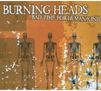 Burning Heads - Bad Time for Human Kind