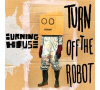 Burning House - Turn Off The Robot
