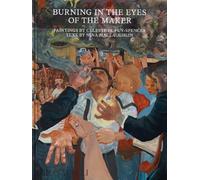 Burning in the Eyes of the Maker - Celeste Dupuy-Spencer - Monacelli Press - relié - Monographie