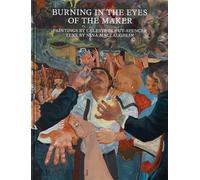 Burning in the Eyes of the Maker - Celeste Dupuy-Spencer - Monacelli Press - relié - Monographie