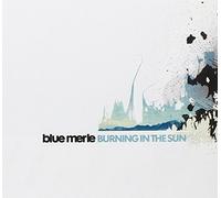 Burning In The Sun by Blue Merle (2005-02-15)