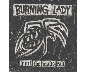 Burning Lady - Until the Walls Fall