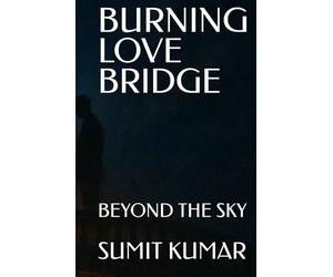 BURNING LOVE BRIDGE: BEYOND THE SKY