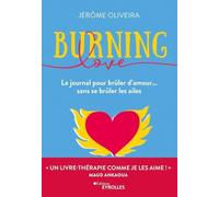 Burning Love: Le journal pour brûler d'amour... sans se brûler les ailes
