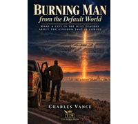 Burning Man from the Default World: What a City in the Dust Teaches About the Kingdom That Is Coming