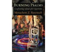 Burning Psalms: Confronting Adonai after Auschwitz