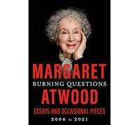 Burning Questions: Essays and Occasional Pieces, 2004 to 2021