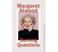 Burning Questions: The Sunday Times bestselling collection of essays from Booker prize winner Margaret Atwood