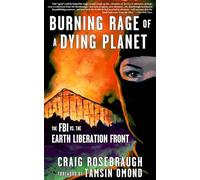 Burning Rage of a Dying Planet: The FBI Vs. the Earth Liberation Front