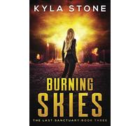 Burning Skies: The Last Sanctuary Book Three