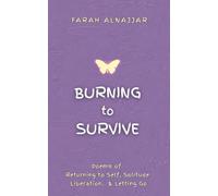 Burning to Survive: Poems on a Journey Back to Self Through Solitude, Liberation, and Letting Go