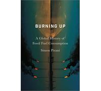 Burning Up: A Global History of Fossil Fuel Consumption