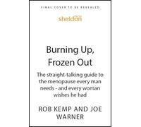 Burning Up, Frozen Out: The straight-talking guide to the menopause every man needs - and every woman wishes he had