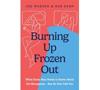 Burning Up, Frozen Out What Every Man Needs to Know About the Menopause (But No One Told You) - Rob Kemp - Sheldon Press - ebook (ePub) - Livre