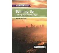 Burning Up, Man-Made Disasters August Greeley (Auteur)