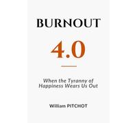 Burnout 4.0: When the Tyranny of Happiness Wears Us Out