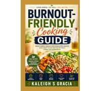 Burnout-Friendly Cooking Guide: Quick Simple Meals for Exhausted Adults Who Want to Eat Better Without Stress or Overwhelm