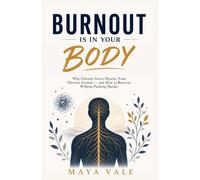 Burnout Is in Your Body: Why Chronic Stress Hijacks Your Nervous System - and How to Recover Without Pushing Harder