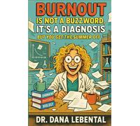 Burnout Is Not a Buzzword, It's a Diagnosis: But You Get the Summer Off
