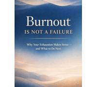 Burnout Is Not a Failure: Why Your Exhaustion Makes Sense - and What to Do Next