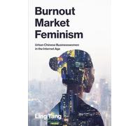 Burnout Market Feminism: Urban Chinese Businesswomen in the Internet Age