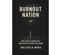 Burnout Nation: Why We're Exhausted and How to Escape the Grind
