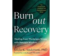 Burnout Recovery A Neurodivergent-Friendly Guide to Healing Burnout Through Nature's Wisdom-- Using ecopsychology, mythology, and depth psychology - Linda Buzzell MA LMFT - North Atlantic Books - eboo
