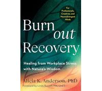 Burnout Recovery: A Neurodivergent-Friendly Guide to Healing Burnout Through Nature's Wisdom--Using ecopsychology, mythology, and depth psychology