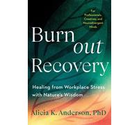 Burnout Recovery Healing from Workplace Stress with Nature's Wisdom--For professionals, creatives, and neurodivergent minds - Linda Buzzell MA LMFT - North Atlantic Books - ebook (ePub) - Livre